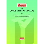 LAWYER'S COMPANION™ on Goods & Service Tax Laws for Diploma in Taxation Laws (DTL)  Subject Code TL-T 0103 [Free Delivery]